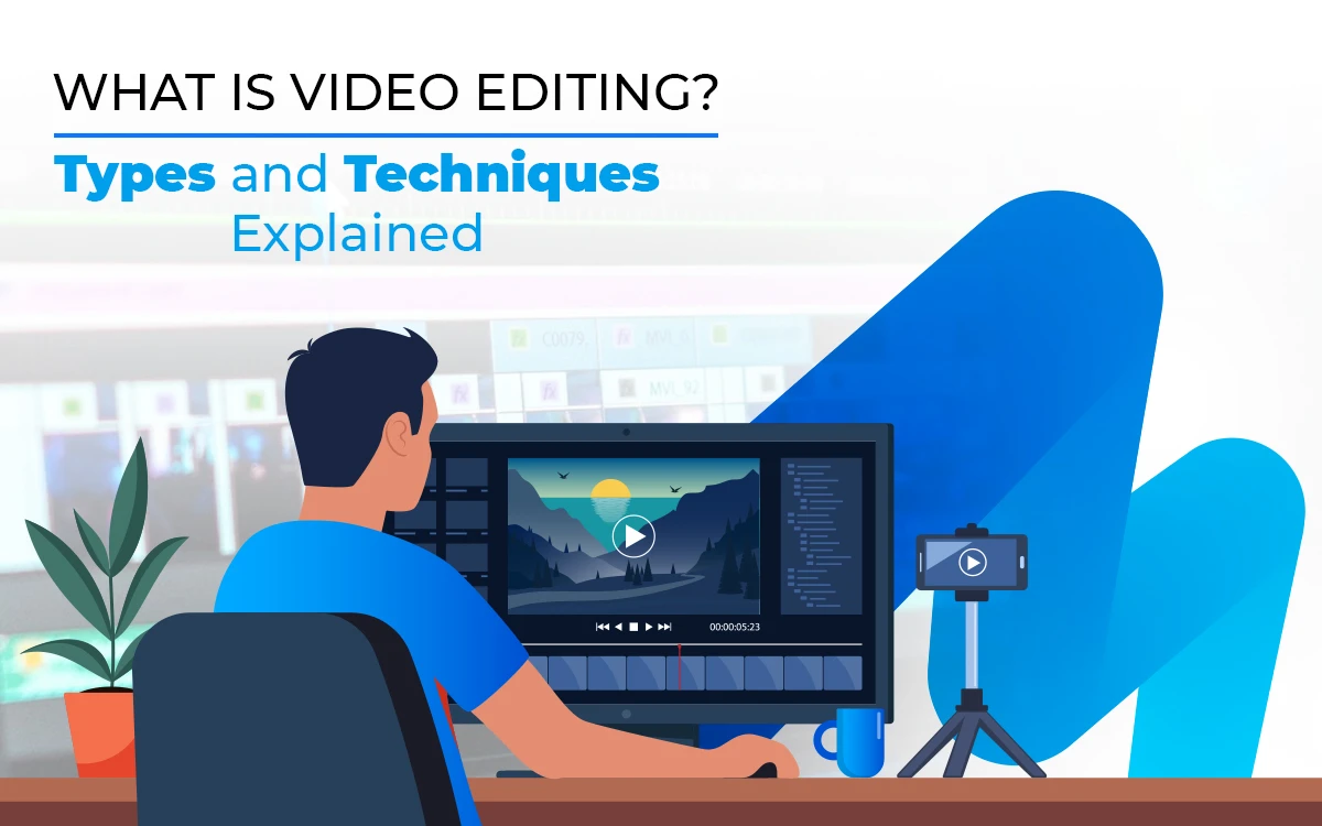 Video editing types and techniques